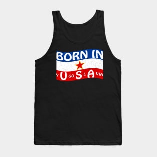 Born In Yugoslavia USA  Patriotic Humor Tank Top